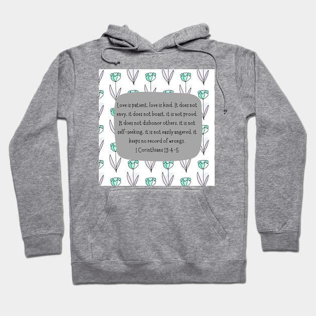 1 Corinthians 13:4-5 Love is patient, love is kind. Hoodie by Eveline D’souza